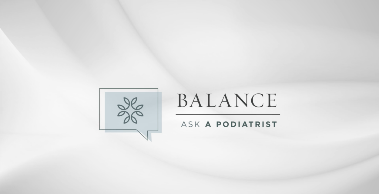 Balance Foot & Ankle - Ask a Podiatrist